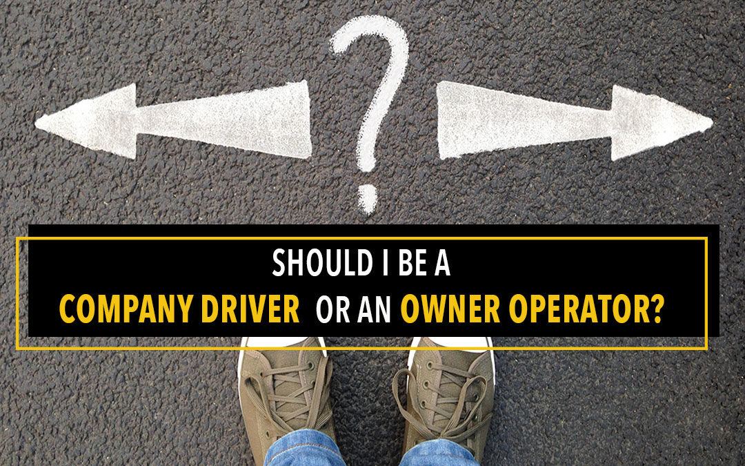 Should I Be a Company Driver or an Owner Operator?